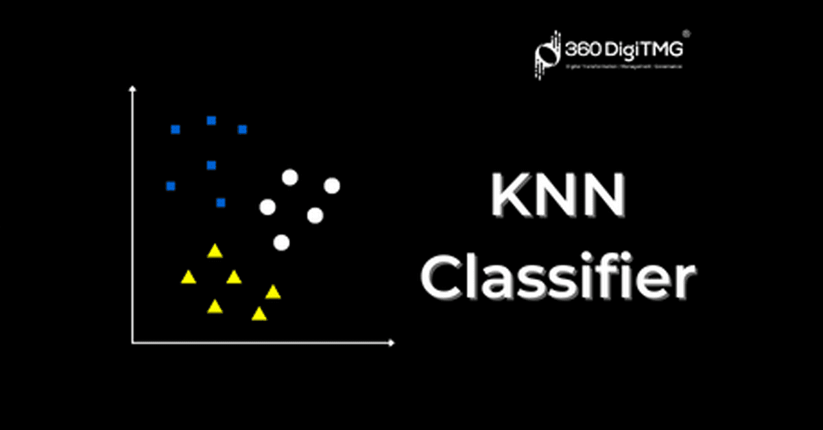 KNN Classifier | Machine Learning Algorithm - 360DigiTMG